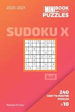 The Mini Book Of Logic Puzzles 2020-2021. Sudoku X 8x8 - 240 Easy To Master Puzzles. #10