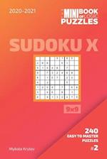 The Mini Book Of Logic Puzzles 2020-2021. Sudoku X 9x9 - 240 Easy To Master Puzzles. #2