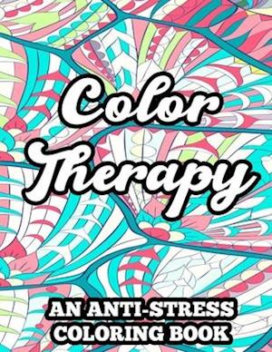 Color Therapy An Anti-Stress Coloring Book