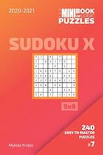 The Mini Book Of Logic Puzzles 2020-2021. Sudoku X 9x9 - 240 Easy To Master Puzzles. #7