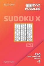 The Mini Book Of Logic Puzzles 2020-2021. Sudoku X 9x9 - 240 Easy To Master Puzzles. #8