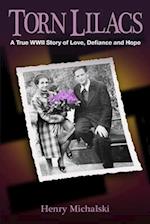 Torn Lilacs: A True WWII Story of Love, Defiance and Hope 