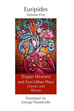 Trojan Women and Two Other Plays: Orestes and Rhesus