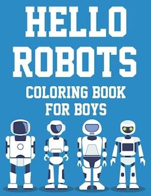 Hello Robots Coloring Book For Boys
