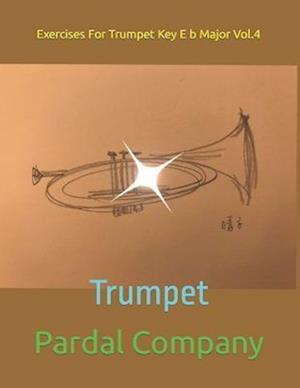 Exercises For Trumpet Key E b Major Vol.4: Trumpet