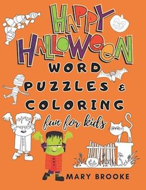 Happy Halloween Word Puzzles And Coloring Fun For Kids: Trick Or Treat Activities For Ages 3 To 10