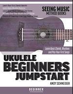 Ukulele Beginners Jumpstart: Learn Basic Chords, Rhythms and Play Your First Songs 