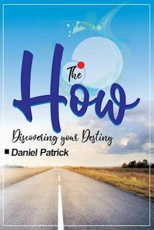 The How;: Discovering Your Destiny.