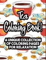 Tea Coloring Book! A Unique Collection Of Coloring Pages For Relaxation
