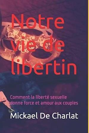 Notre vie de libertin