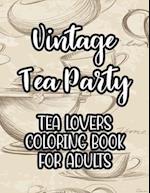 Vintage Tea Party Tea Lovers Coloring Book For Adults