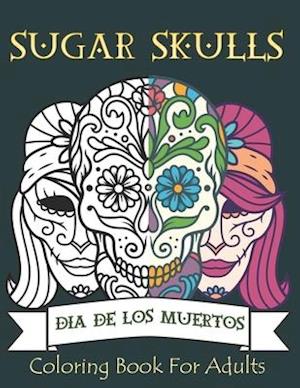 Sugar Skulls Coloring Book for Adults