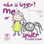 Who Is Bigger? Me or Spider Tickle Tickle?