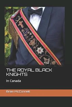 The Royal Black Knights : In Canada