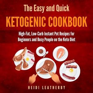 The Quick and Easy Ketogenic Cookbook