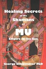 Healing Secrets of the Shamans of Mu: Empire of the Sun 