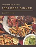 Oh! 1001 Homemade Beef Dinner Recipes