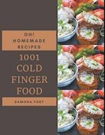 Oh! 1001 Homemade Cold Finger Food Recipes