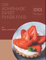 Oh! 1001 Homemade Sweet Finger Food Recipes