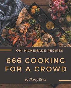 Oh! 666 Homemade Cooking for a Crowd Recipes