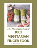 Oh! 1001 Homemade Vegetarian Finger Food Recipes