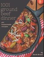 Oh! 1001 Homemade Ground Beef Dinner Recipes