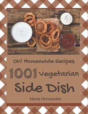 Oh! 1001 Homemade Vegetarian Side Dish Recipes