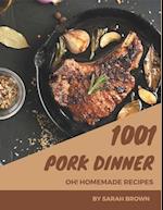 Oh! 1001 Homemade Pork Dinner Recipes