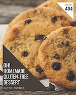 Oh! 404 Homemade Gluten-Free Dessert Recipes