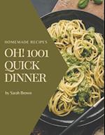Oh! 1001 Homemade Quick Dinner Recipes