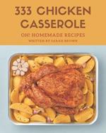 Oh! 333 Homemade Chicken Casserole Recipes
