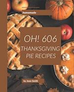 Oh! 606 Homemade Thanksgiving Pie Recipes
