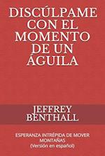 Discúlpame Con El Momento de Un Águila