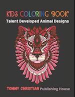 Kids Coloring Book: Talent Developed Animal Designs:A coloring book with different type animals design gift for every kids for applying different colo