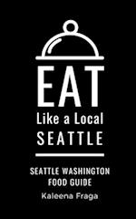 Eat Like a Local- Seattle: Seattle Washington Food Guide 