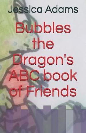 Bubbles the Dragon's ABC book of Friends