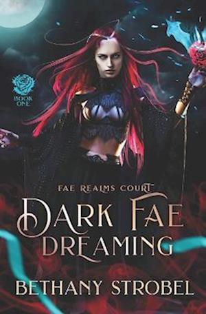 Dark Fae Dreaming: A New Adult Fated Mate Fae Fantasy Romance