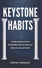 Keystone Habits: A 9-Step Strategy to Increase Self-Discipline, Think with Clarity, and Release Your Mental Potential 