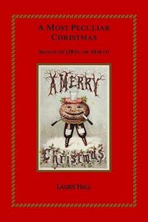 A MOST PECULIAR CHRISTMAS: Songs of [J]Oy or Mirth