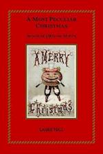 A MOST PECULIAR CHRISTMAS: Songs of [J]Oy or Mirth 