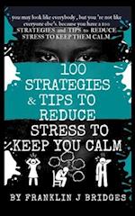 100 Strategies & Tips to Reduce Stress & Keep You Calm