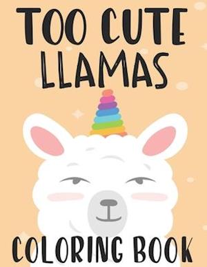 Too Cute Llamas Coloring Book