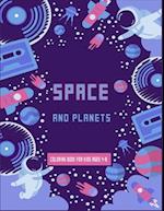 Space and Planets Coloring Book For kids ages 4-8: Future Astronauts fun coloring book full of Space Ships , aliens and Rockets , planets to learn mor