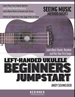 Left-Handed Ukulele Beginners Jumpstart: Learn Basic Chords, Rhythms and Play Your First Songs 