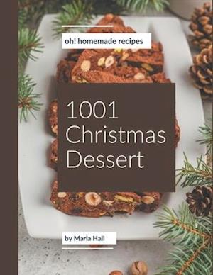 Oh! 1001 Homemade Christmas Dessert Recipes