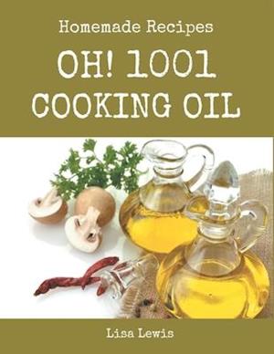 Oh! 1001 Homemade Cooking Oil Recipes