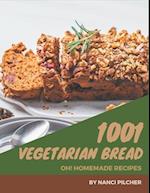 Oh! 1001 Homemade Vegetarian Bread Recipes