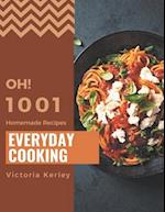 Oh! 1001 Homemade Everyday Cooking Recipes