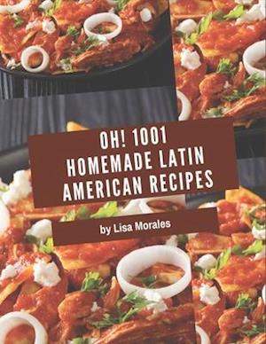 Oh! 1001 Homemade Latin American Recipes