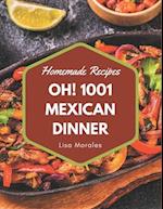 Oh! 1001 Homemade Mexican Dinner Recipes